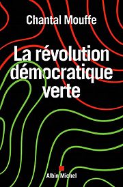 Chantal Mouffe : populisme (de gauche) et révolution verte