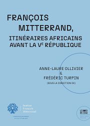 « L’Afrique, c’est la France » ? Mitterrand et la décolonisation