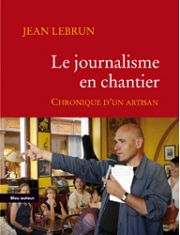 Jean Lebrun, artisan-journaliste