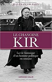 Le chanoine Kir : un kir sinon rien