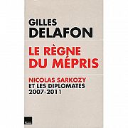 La diplomatie sous Sarkozy ou le règne du mépris