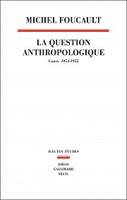 Un cours indit de Michel Foucault : les conditions de l'anthropologie