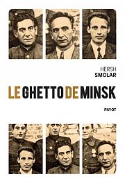 Chroniques du système du ghetto, à travers deux témoins de Minsk