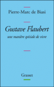 Flaubert : l'écriture et la vie