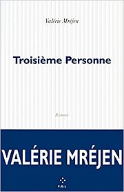 ROMAN – « Troisième personne » de Valérie Mréjen