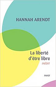 Hannah Arendt : la liberté au défi de la révolution