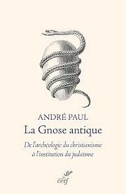 Spendeurs et misères de la Gnose antique 