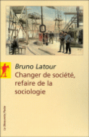 Bruno Latour refait (de) la sociologie