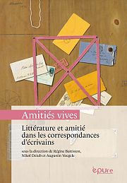 Parution : Littrature et amiti dans les correspondances d'crivains