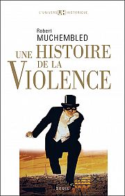 L'histoire de la violence ou comment civiliser les moeurs