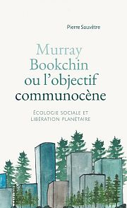 Murray Bookchin : pour une éco-analyse des sociétés contemporaines