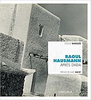 Raoul Hausmann : Dadaïste sans fin