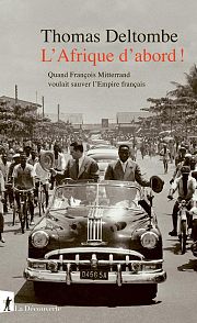 « L’Afrique, c’est la France » ? Mitterrand et la décolonisation