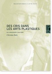 Des cris dans les arts plastiques, entretien avec Christian Ruby