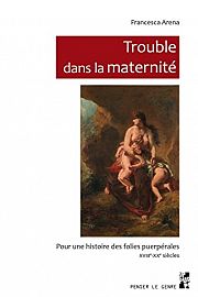 Folles de maternité : histoire des folies puerpérales