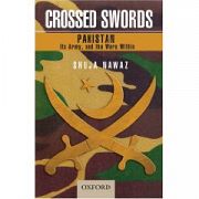 Shuja Nawaz, Crossed Swords. Pakistan, its Army and the Wars Within