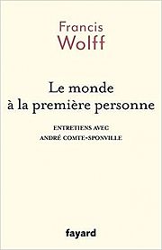 Francis Wolff avec Andr Comte-Sponville : oser lhumanisme