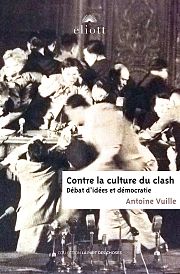Le débat démocratique contre la « culture du clash » 