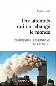 Dix attentats qui ont changé le monde : entretien avec Cyrille Bret